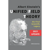 Albert Einstein's Unified Field Theory (International English / 2021 Update): His Final Scientific Legacy - Paperback