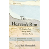 To Heaven's Rim: The Kingdom Poets Book of World Christian Poetry, Beginnings to 1800, in English Translation - Paperback