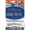 Lost Restaurants of Grand Rapids - Hardcover