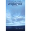 Technician's Formulation Handbook for Industrial and Household Cleaning Products - Hardcover