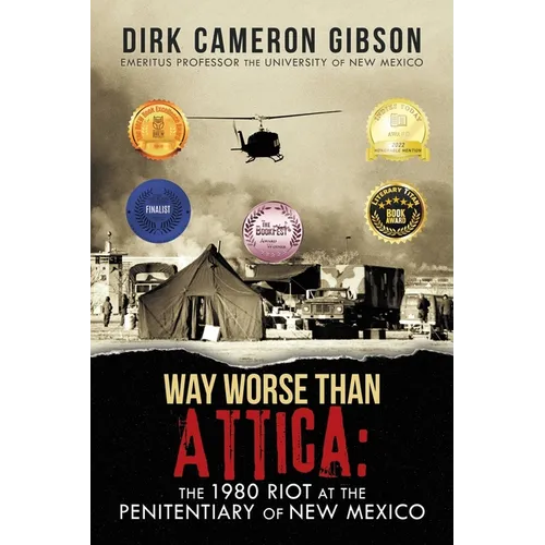 Way Worse Than Attica: the 1980 Riot at the Penitentiary of New Mexico - Paperback
