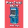 Game Design Snacks: Easily Digestible Game Design Wisdom - Paperback