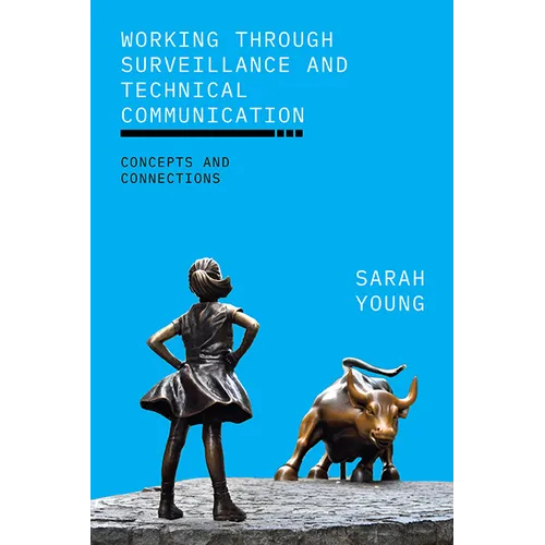 Working through Surveillance and Technical Communication: Concepts and Connections - Hardcover