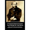 Fyodor Dostoyevsky - The House of the Dead: "Man is sometimes extraordinarily, passionately, in love with suffering..." - Paperback
