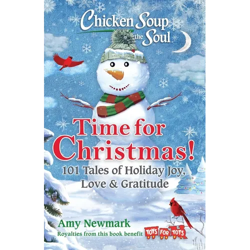 Chicken Soup for the Soul: Time for Christmas: 101 Tales of Holiday Joy, Love & Gratitude - Paperback