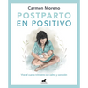 Postparto En Positivo: Vive El Cuarto Trimestre Con Calma Y Conexión / Positive Postpartum: Enjoy the Fourth Trimester Calm and Connected - Paperback
