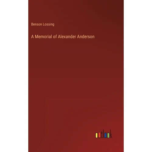 A Memorial of Alexander Anderson - Hardcover