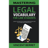 Mastering Legal Vocabulary For Law Students: Learn Contractual Phrases, Prepositions, and All Other Legal Terminology - Paperback