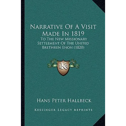 Narrative Of A Visit Made In 1819: To The New Missionary Settlement Of The United Brethren Enon (1820) - Paperback