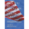 Can You Be American and a Color Too?: Living Outside of Race: Transitioning from Color to Culture - Paperback