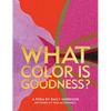 What Color Is Goodness? - Hardcover