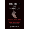 The Myth That Made Us: How False Beliefs about Racism and Meritocracy Broke Our Economy (and How to Fix It) - Hardcover