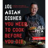 101 Asian Dishes You Need to Cook Before You Die: Discover a New World of Flavors in Authentic Recipes - Paperback