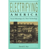 Electrifying America: Social Meanings of a New Technology, 1880-1940 - Paperback