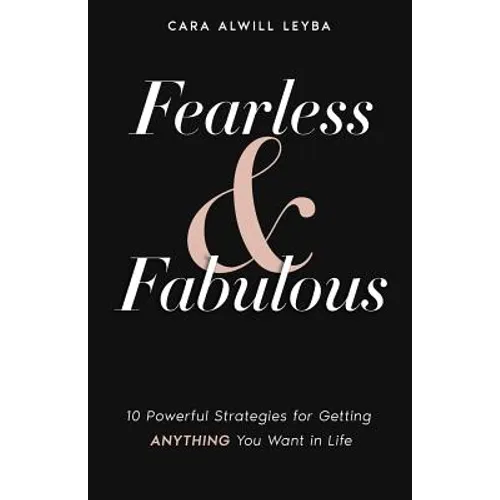 Fearless & Fabulous: 10 Powerful Strategies for Getting Anything You Want in Life - Paperback