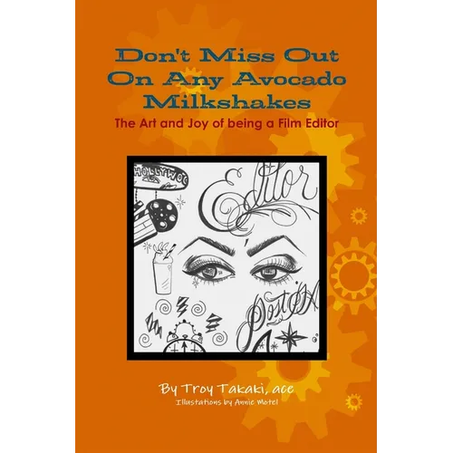 Don't Miss Out On Any Avocado Milkshakes: The Art and Joy of being a Film Editor - Paperback