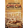 Historia de Grecia: Un apasionante recorrido por la historia de Grecia - Hardcover
