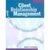 Client Relationship Management: How to Turn Client Relationships Into a Competitive Advantage - Paperback