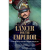 A Lancer for the Emperor The Recollections of a Polish Officer During the Napoleonic Wars - Paperback