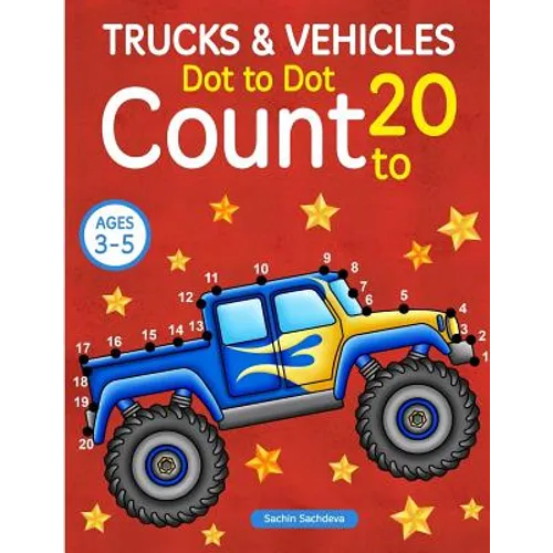Trucks and Vehicles: Dot To Dot Count to 20 (Kids Ages 3-5) - Paperback