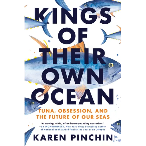 Kings of Their Own Ocean: Tuna, Obsession, and the Future of Our Seas - Hardcover