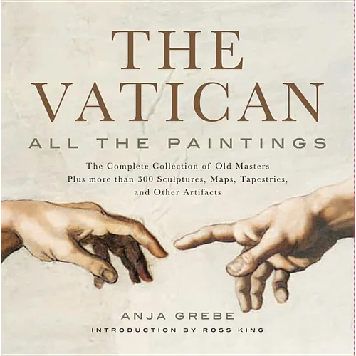 Vatican: All the Paintings: The Complete Collection of Old Masters, Plus More Than 300 Sculptures, Maps, Tapestries, and Other Artifacts - Hardcover