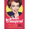 Starring Joan Crawford: The Films, the Fantasy, and the Modern Relevance of a Silver Screen Icon - Hardcover
