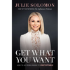 Get What You Want: How to Go from Unseen to Unstoppable - Hardcover