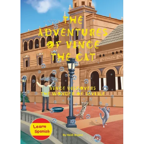The Adventures of Vince the Cat: Vince Discovers the Wonder of Seville - Paperback