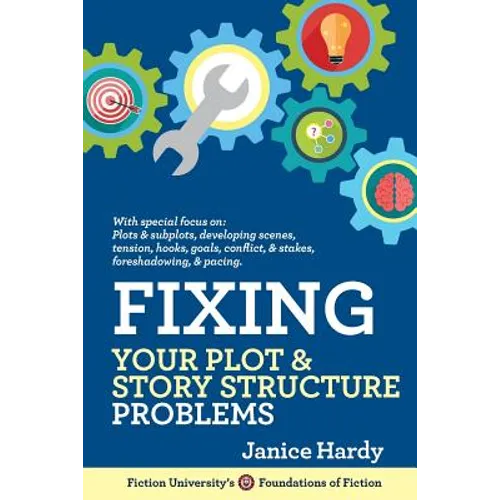 Fixing Your Plot and Story Structure Problems: Revising Your Novel: Book Two - Paperback