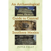 An Archaeological Guide to Central and Southern Mexico - Hardcover