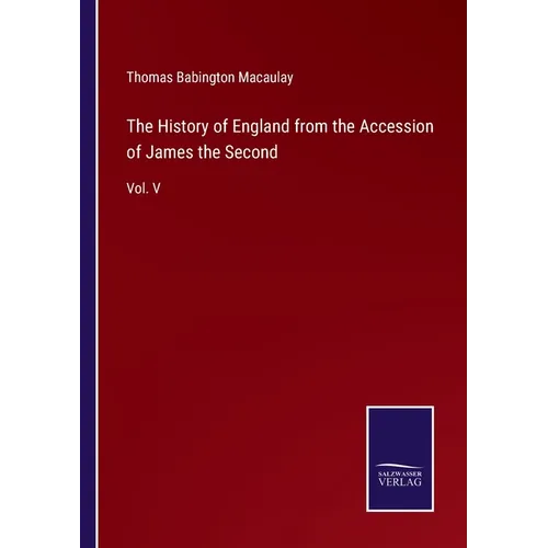 The History of England from the Accession of James the Second: Vol. V - Paperback