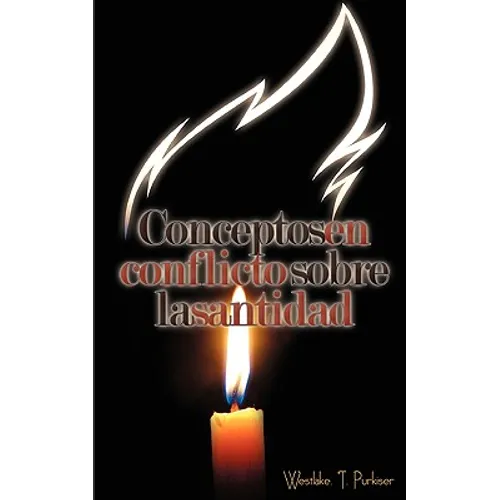 Conceptos En Conflicto Sobre La Santidad (Spanish: Conflicting Concepts of Holiness) - Paperback
