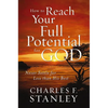 How to Reach Your Full Potential for God: Never Settle for Less Than His Best - Paperback