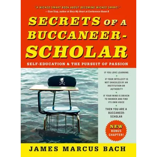 Secrets of a Buccaneer-Scholar: Self-Education and the Pursuit of Passion - Paperback