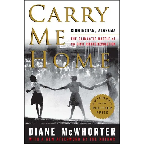 Carry Me Home: Birmingham, Alabama: The Climactic Battle of the Civil Rights Revolution - Paperback