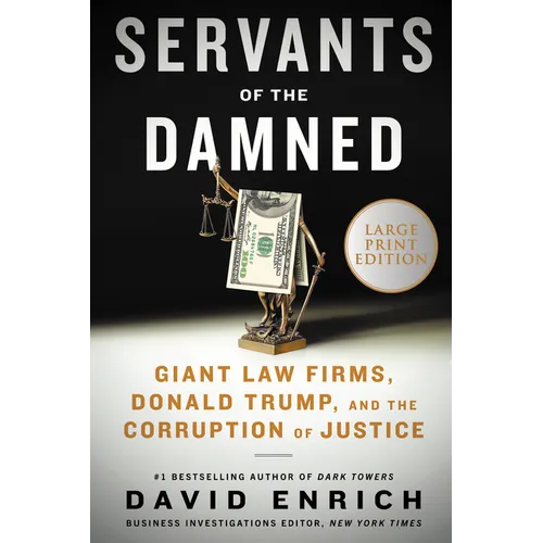 Servants of the Damned: Giant Law Firms, Donald Trump, and the Corruption of Justice - Paperback