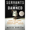 Servants of the Damned: Giant Law Firms, Donald Trump, and the Corruption of Justice - Paperback
