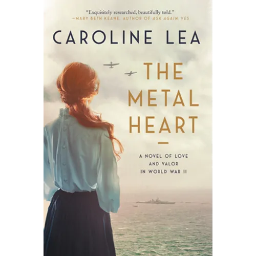 The Metal Heart: A Novel of Love and Valor in World War II - Paperback