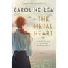The Metal Heart: A Novel of Love and Valor in World War II - Paperback