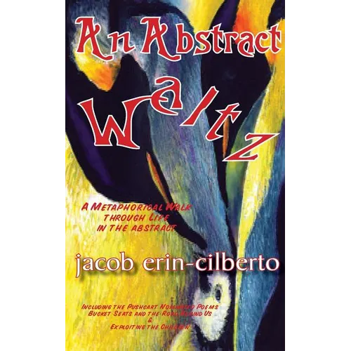 An Abstract Waltz: A Metaphorical Walk Through Life in the Abstract - Paperback