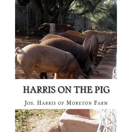 Harris on the Pig: The Breeding, Rearing, Management and Improvement of Swine - Paperback