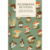 Pocket Nature: Mushroom Hunting: Forage for Fungi and Connect with the Earth - Hardcover