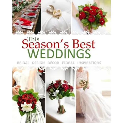 Season's Best Weddings: Bridal Design Decor Floral Inspirations February 2017 Beautiful Wedding Book with Wedding Invitations in all Departmen - Paperback