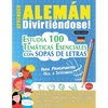 Aprender Alemán Divirtiéndose! - Para Principiantes: Fácil a Intermedio - Estudia 100 Temáticas Esenciales Con Sopas de Letras - Vol.1 - Paperback