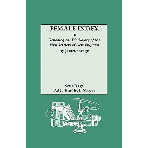 Female Index to Genealogical Dictionary of the First Settlers of New England by James Savage - Paperback