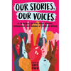 Our Stories, Our Voices: 21 YA Authors Get Real about Injustice, Empowerment, and Growing Up Female in America - Hardcover