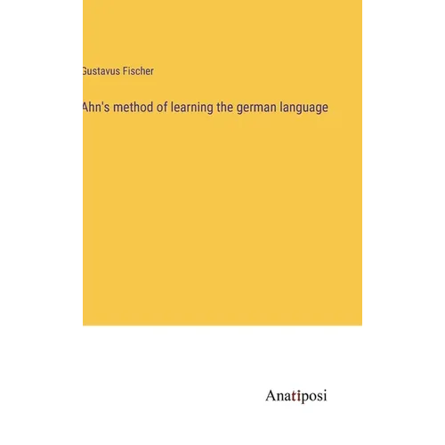Ahn's method of learning the german language - Hardcover