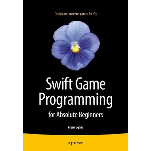 Swift Game Programming for Absolute Beginners - Paperback