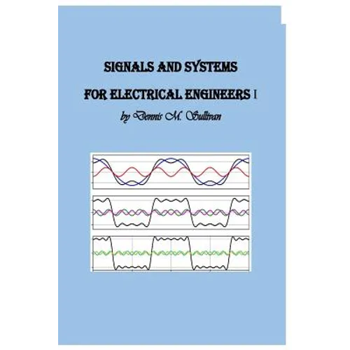 Signals and Systems for Electrical Engineers I - Paperback